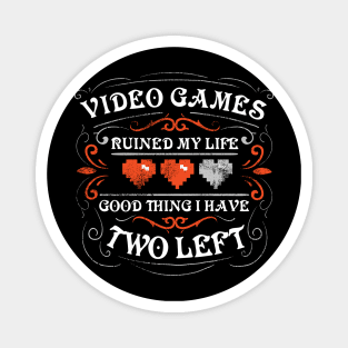 Video games ruined my life Magnet